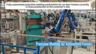Automatic Projection Welding Workstation for Automotive Door Frames